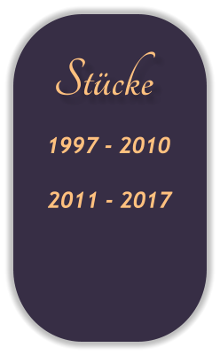 Stücke 1997 - 2010 2011 - 2017