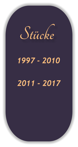 Stücke 1997 - 2010 2011 - 2017