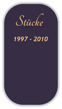 Stücke 1997 - 2010