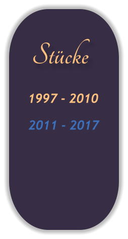 Stücke 1997 - 2010 2011 - 2017