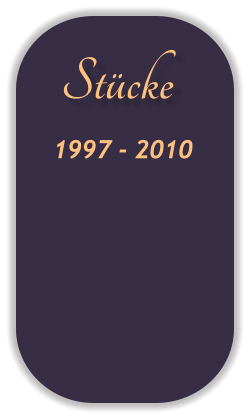 Stücke 1997 - 2010